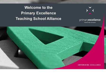 Welcome to the Primary Excellence Teaching School Alliance.