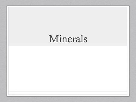 Minerals. What is a Mineral? A mineral is a naturally occurring, inorganic solid that has a crystal structure and a definite chemical composition. In.