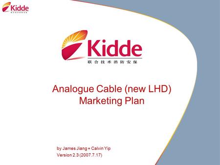 Analogue Cable (new LHD) Marketing Plan by James Jiang + Calvin Yip Version 2.3 (2007.7.17)
