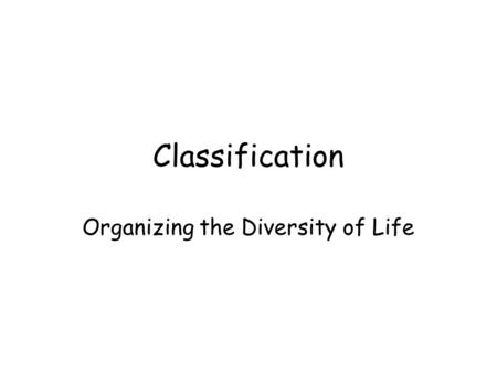 Organizing the Diversity of Life
