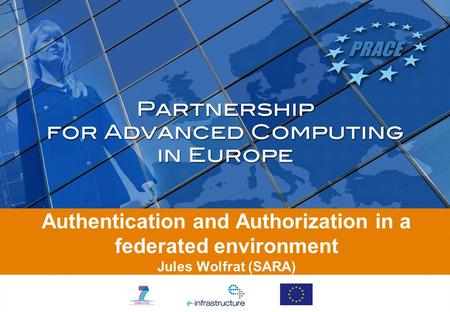 Authentication and Authorization in a federated environment Jules Wolfrat (SARA)