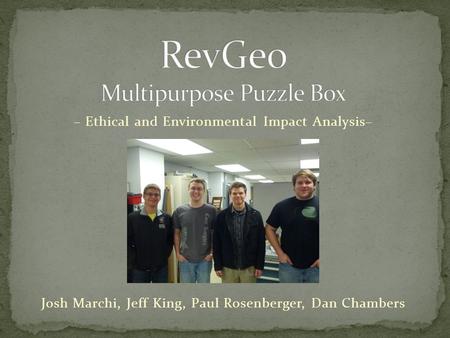 Josh Marchi, Jeff King, Paul Rosenberger, Dan Chambers – Ethical and Environmental Impact Analysis–
