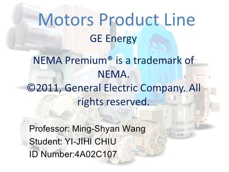 Motors Product Line NEMA Premium® is a trademark of NEMA.