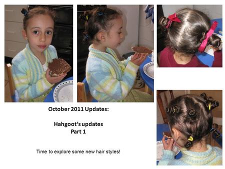 October 2011 Updates: Hahgoot’s updates Part 1 Time to explore some new hair styles!