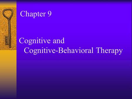 Chapter 9 Cognitive and Cognitive-Behavioral Therapy.