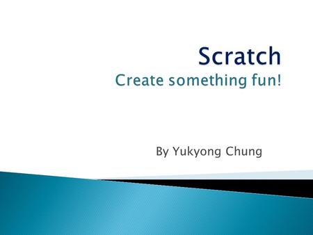 By Yukyong Chung.  Given the terms of computational concepts, the students will be able to state examples matching the Scratch blocks.  The students.