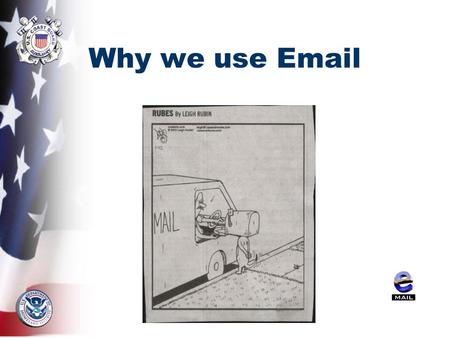 Why we use Email. EMAIL ETIQUETTE COMMUNICATING MANAGING EMAIL.