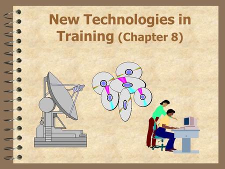 New Technologies in Training (Chapter 8). Review  Traditional Training Methods.