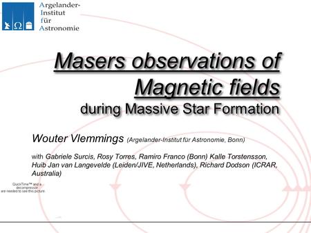 Masers observations of Magnetic fields during Massive Star Formation Wouter Vlemmings (Argelander-Institut für Astronomie, Bonn) with Gabriele Surcis,