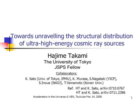 Accelerators in the KEK, Tsukuba Mar. 14, 2008 1 Towards unravelling the structural distribution of ultra-high-energy cosmic ray sources Hajime.