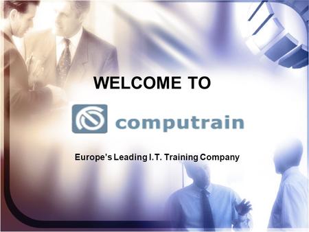 WELCOME TO Europe’s Leading I.T. Training Company.