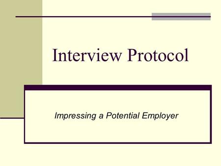 Interview Protocol Impressing a Potential Employer.