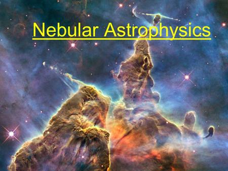 Nebular Astrophysics.