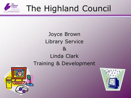 The Highland Council Joyce Brown Library Service & Linda Clark Training & Development.