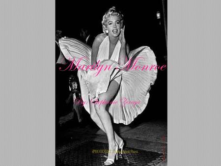 Marilyn Monroe By: Stephanie Zerega. In The Beginning Childhood and Early Life Career and Success Death and Aftermath You will learn about…..