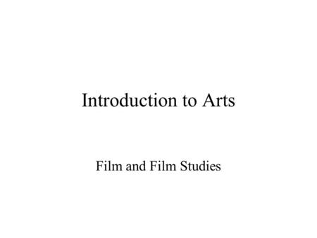 Introduction to Arts Film and Film Studies.