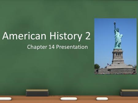 American History 2 Chapter 14 Presentation.