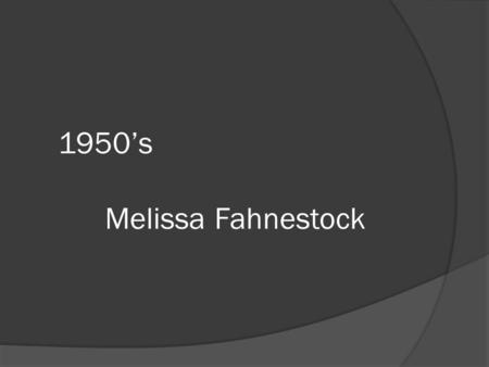 1950’s Melissa Fahnestock. The 1950’s  In the 190’s after the WWII veterans came home they moved to the suburbs. The suburbs gave people the chance.
