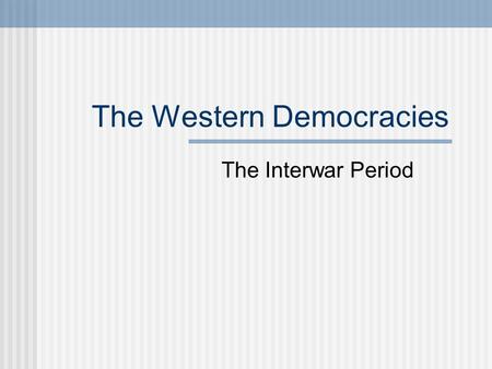 The Western Democracies The Interwar Period. The United States Citizens wanted to return to a life of isolation, free from international problems Congress.