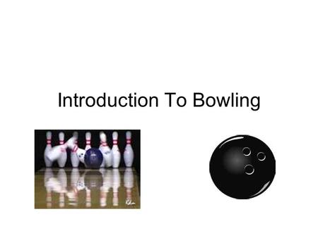 Introduction To Bowling
