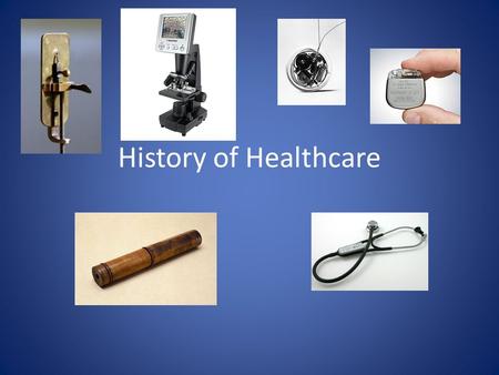 History of Healthcare.