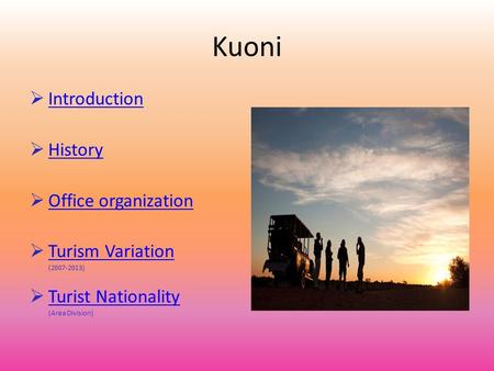 Kuoni  Introduction Introduction  History History  Office organization Office organization  Turism Variation Turism Variation (2007-2013)  Turist.