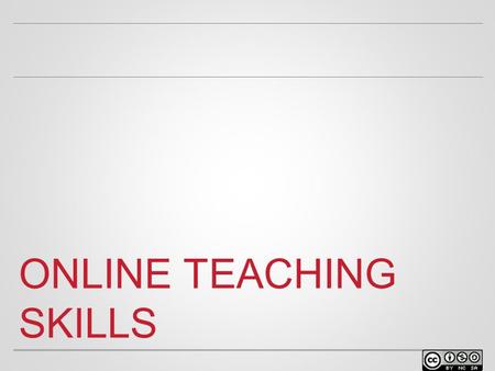 ONLINE TEACHING SKILLS. WELCOME o Facilitator name Position at University Contact info.
