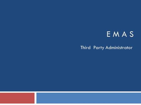 E M A S Third Party Administrator. Introduction  An integrated solution for complete computerization of TPA functions, build on the most futuristic and.