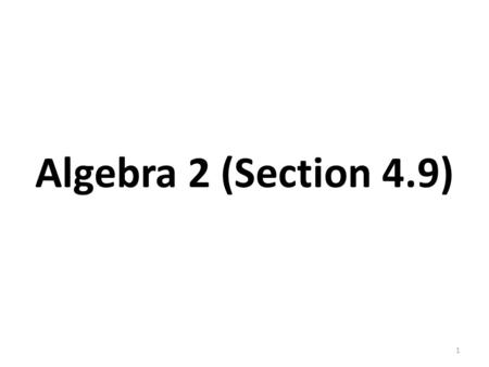 Algebra 2 (Section 4.9).