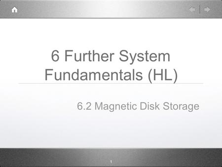 1 6 Further System Fundamentals (HL) 6.2 Magnetic Disk Storage.