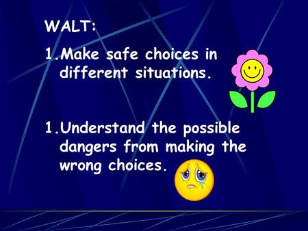 WALT: Make safe choices in different situations.