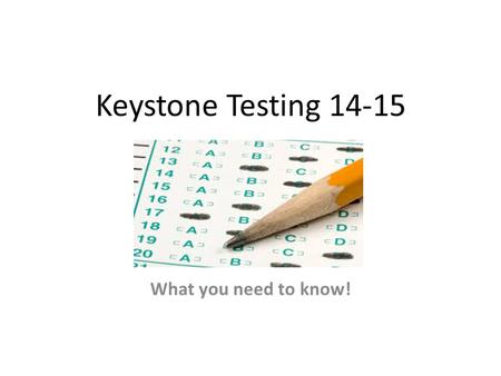 Keystone Testing 14-15 What you need to know!. Who? Students in the graduating class of 2017 and later.