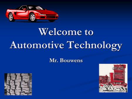 Welcome to Automotive Technology Mr. Bouwens. Consider a Career as an Automotive Technician? Consider a Career as an Automotive Technician? Professional.