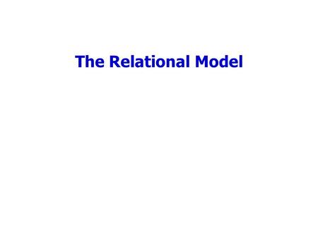 The Relational Model. Review Why use a DBMS? OS provides RAM and disk.