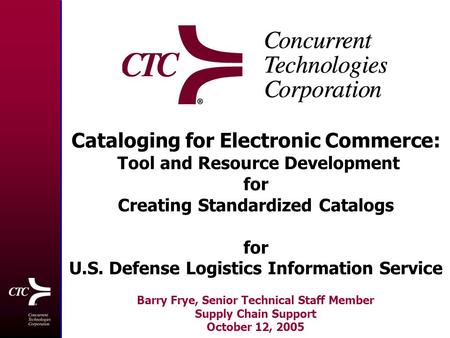 Cataloging for Electronic Commerce: Tool and Resource Development for Creating Standardized Catalogs for U.S. Defense Logistics Information Service Barry.