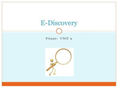 E-Discovery PA230: Unit 9.