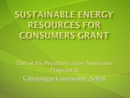 Part of the Weatherization Assistance Program at Cattaraugus Community Action.