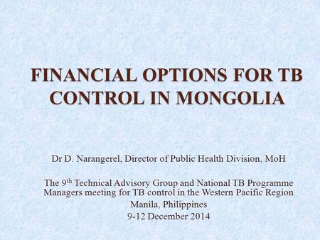FINANCIAL OPTIONS FOR TB CONTROL IN MONGOLIA