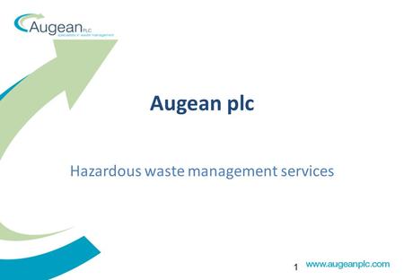1 Augean plc Hazardous waste management services.
