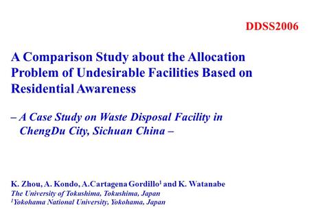 DDSS2006 A Comparison Study about the Allocation Problem of Undesirable Facilities Based on Residential Awareness – A Case Study on Waste Disposal Facility.