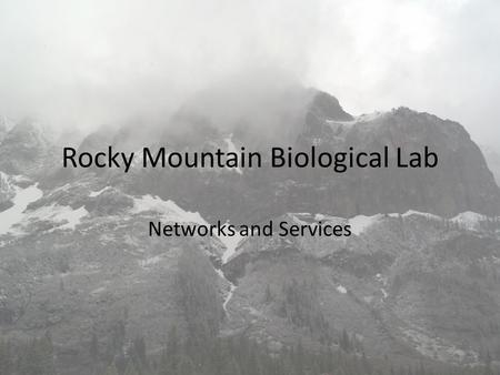 Rocky Mountain Biological Lab Networks and Services.