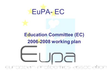 EuPA- EC Education Committee (EC) 2006-2008 working plan.