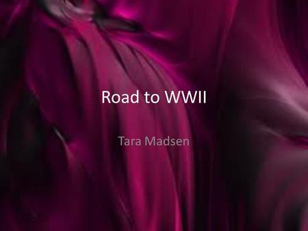 Road to WWII Tara Madsen. Rise of Dictatorial Regimes By 1939, only France and Great Britain remained democratic… other countries had resorted to dictatorial.