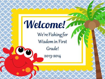 We’re Fishing for Wisdom in First Grade! 2013-2014.