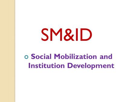 SM&ID Social Mobilization and Institution Development.