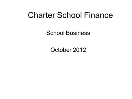 Charter School Finance School Business October 2012.