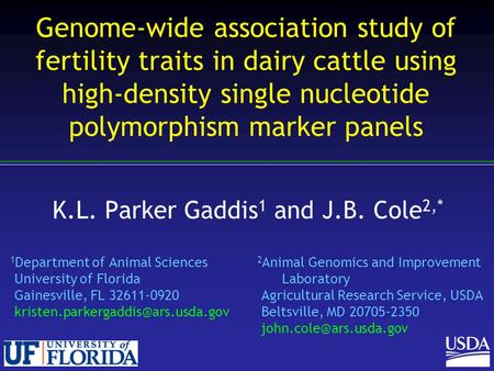K.L. Parker Gaddis 1 and J.B. Cole 2,* 1 Department of Animal Sciences 2 Animal Genomics and Improvement University of Florida Laboratory Gainesville,