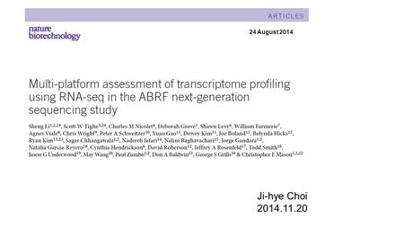 Ji-hye Choi 2014.11.20 24 August 2014. Introduction (2006) ABRF-NGS (the Association fo Biomolecular Resource Facilities next-generation sequencing study)