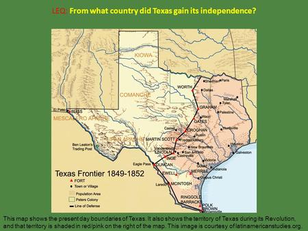 LEQ: From what country did Texas gain its independence? This map shows the present day boundaries of Texas. It also shows the territory of Texas during.