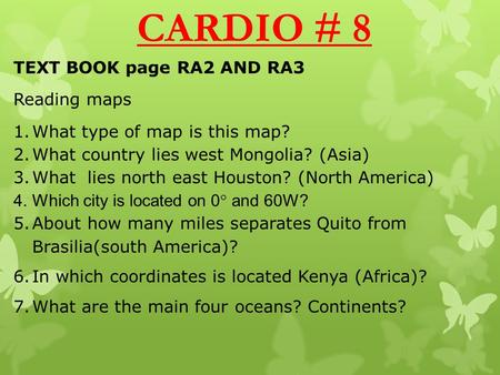 TEXT BOOK page RA2 AND RA3 Reading maps 1.What type of map is this map? 2.What country lies west Mongolia? (Asia) 3.What lies north east Houston? (North.